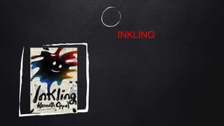 INKLING
 
