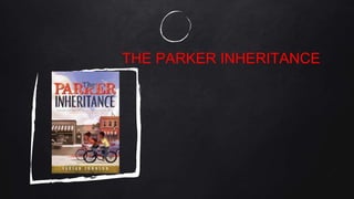 THE PARKER INHERITANCE
 