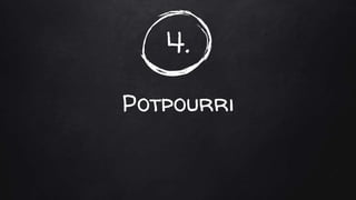 4.
Potpourri
 