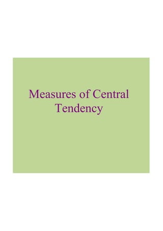Measures of Central 
    Tendency
 