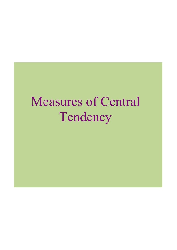 measures of central tendency Measures of central tendency mean,median and mode for ungrouped data basic statistics. measures of central tendency Measures of central tendency mean,median and mode for ungrouped data basic statistics.