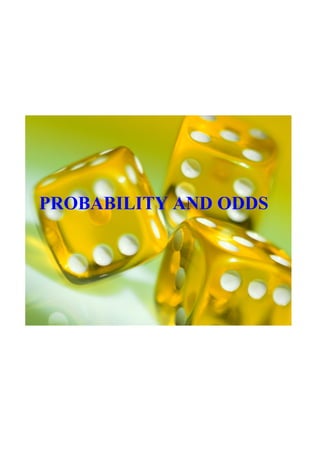 PROBABILITY AND ODDS
 