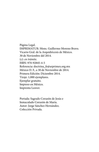 2
Página Legal.
IMPRIMATUR: Mons. Guillermo Moreno Bravo.
Vicario Gral. de la Arquidiócesis de México.
30 de Noviembre del...