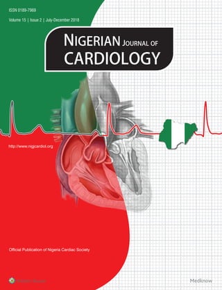 Official Publication of Nigeria Cardiac Society
NIGERIANJOURNALOF
CARDIOLOGY
Volume 15 | Issue 2 | July-December 2018
ISSN 0189-7969
http://www.nigjcardiol.org
NigerianJournalofCardiologylVolume15lIssue1lJanuary-June2018lPages1-70
Spine 3.5 mm
 