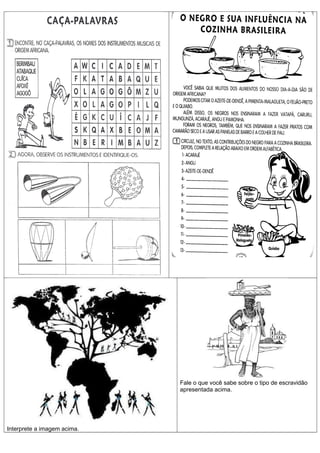 Fale o que você sabe sobre o tipo de escravidão
apresentada acima.
Interprete a imagem acima.