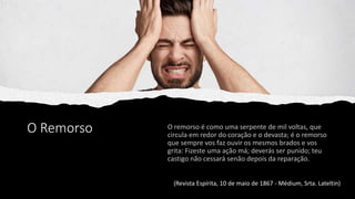 O Remorso
(Revista Espírita, 10 de maio de 1867 - Médium, Srta. Lateltin)
 