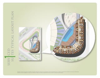 serv ced
su tes typical layout plan
Disclaimer: This does not constitute a legal oﬀer. All site plans, ﬂoor plans, layout plans, areas, dimensions, prices and speciﬁcations etc. are subject to change till ﬁnal completion of the project. Soft furnishing,
cupboards, furniture and gadgets are not part of the oﬀering. All images are an artistic conceptualization and do not purport to replicate the exact products.

 