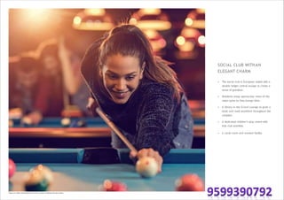 SOCIAL CLUB WITHAN
ELEGANT CHARM
Image is an artistic conceptualisation and does not purport to represent the exact product.
• The social club is European styled with a
double height central lounge to create a
sense of grandeur.
• Residents enjoy spectacular views of the
water spine as they lounge/dine.
• A library in the Grand Lounge to grab a
book and read anywhere throughout the
complex.
• A dedicated children’s play centre with
kids club activities.
• A cards room and snooker facility.
 