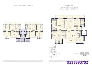 This does not constitute a legal offer. All areas and dimensions are tentative and subject to change till the final completion of the Project as permissible under applicable laws. This brochure contains artistic impressions and
no warranty is expressly or impliedly given thatthe completed development of the Projectwill comply in any degree with such artist's impression as depicted. All layouts, plans, specifications, dimensions, designs, measurements
and locations are indicative, not to scale and are subject to change as may be decided by the Developer or the competent authority. For further details, please refer the Agreement for Sale. Soft furnishings, cupboards, furniture
and gadgets, etc. are not part of the offering and are only indicative in nature and are only for the purpose of illustrating/indicating a conceived layout and do not form part of the standard specification/amenities/services to
beprovided.
TYPE 4 (4 BHK)
Super Area: 3395 sq. ft. / 315.40 sq. mtr.
Carpet Area: 1855 sq. ft. / 172.37 sq. mtr.
Balcony Area: 392 sq. ft./36.45 sq. mtr.
1 sq mtr = 10.764 sq ft
T-A
T-B
T-C
NORTH
F u tu re Dev el op men t
FutureDevelopment
TYPE-4
2
TYPE-4
1
TOWER LAYOUTKEY PLAN
This does not constitute a legal offer. All areas and dimensions are tentative and subject to change till the final completion of the Project as permissible under applicable laws. This brochure contains artistic impressions and no
warranty is expressly or impliedly given thatthecompleted development of theProjectwillcomply in any degree withsuch artist's impression as depicted. All layouts, plans, specifications, dimensions, designs, measurements and
locations are indicative, not to scale and are subject to change as may be decided by the Developer or the competent authority. For further details, please refer the Agreement for Sale. Soft furnishings, cupboards, furniture and
gadgets, etc. are not part of the offering and are only indicative in nature and are only for the purpose of illustrating/indicating a conceived layout and do not form part of the standard specification/amenities/services to
beprovided.
TYPICAL FLOOR PLAN OF TOWER- C
 