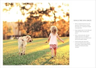 VEHICLE FREE OPEN SPACES
Image is an artistic conceptualisation and does not purport to represent the exact product.
• With an exclusive drop-off zone in the
basement, the ground level is vehicle
free to give you a soothing and tranquil
living experience.
• Enjoy complete peace of mind while your
child plays freely in the open green
spaces.
• With a central water spine, pet park,
children's play area, and jogging /
walking track, it's your own secure haven
with myriad outdoor activities.
• Inward looking stone clad arcade
weaves the residential blocks together
and creates a shaded walkway for the
residents overlooking the central
courtyard.
 