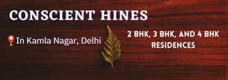 CONSCIENT HINES
CONSCIENT HINES
CONSCIENT HINES
2 BHK, 3 BHK, AND 4 BHK
RESIDENCES
In Kamla Nagar, Delhi
In Kamla Nagar, Delhi
In Kamla Nagar, Delhi
 