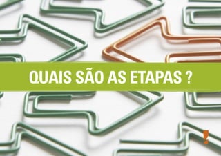 QUAIS SÃO AS ETAPAS ?

 