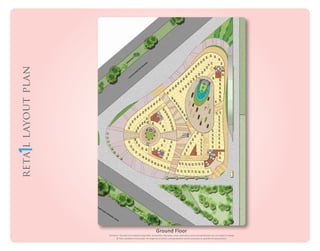 reta l layout plan

Ground Floor

Disclaimer: This does not constitute a legal oﬀer. All site plans, ﬂoor plans, areas, dimensions, prices and speciﬁcations etc. are subject to change
till ﬁnal completion of the project. All images are an artistic conceptualization and do not purport to replicate the exact product.

 