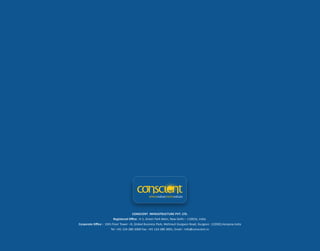 CONSCIENT INFRASTRUCTURE PVT. LTD.
Registered Oﬃce : K-1, Green Park Main, New Delhi – 110016, India
Corporate Oﬃce : 10th Floor Tower –D, Global Business Park, Mehrauli Gurgaon Road, Gurgaon -122002,Haryana,India
Tel :+91 124-280 3000 Fax: +91 124-280 3001, Email : info@conscient.in

 