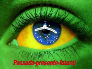 Passado-presente-futuro!