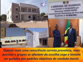 Quanto mais uma consciência correta prevalece, mais
pessoas e grupos se afastam da escolha cega e tentam
ser guiados por padrões objetivos de conduta moral.
 