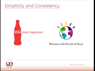 #WeFirst13
@SimonMainwaring
Simplicity and Consistency
 