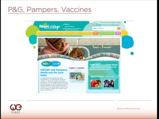 #WeFirst13
@SimonMainwaring
P&G, Pampers, Vaccines
 