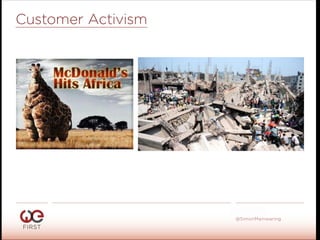 #WeFirst13
@SimonMainwaring
Customer Activism
 