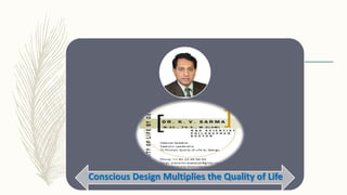 Conscious Design Multiplies the Quality of Life
 