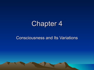 Chapter 4 Consciousness and Its Variations 