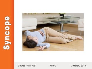 Course “First Aid” Item 3 3 March, 2015
 