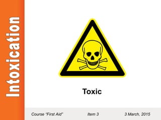 Course “First Aid” Item 3 3 March, 2015
 