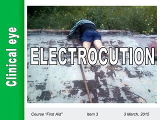 Course “First Aid” Item 3 3 March, 2015
 