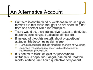 An Alternative Account <ul><li>But there is another kind of explanation we can give for why it is that these thoughts do n...
