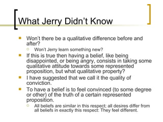 What Jerry Didn’t Know <ul><li>Won’t there be a qualitative difference before and after?  </li></ul><ul><ul><li>Won’t Jerr...