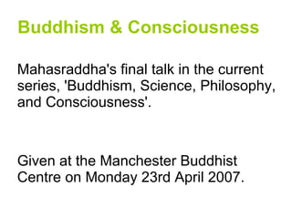 Buddhism & Consciousness ,[object Object],[object Object]