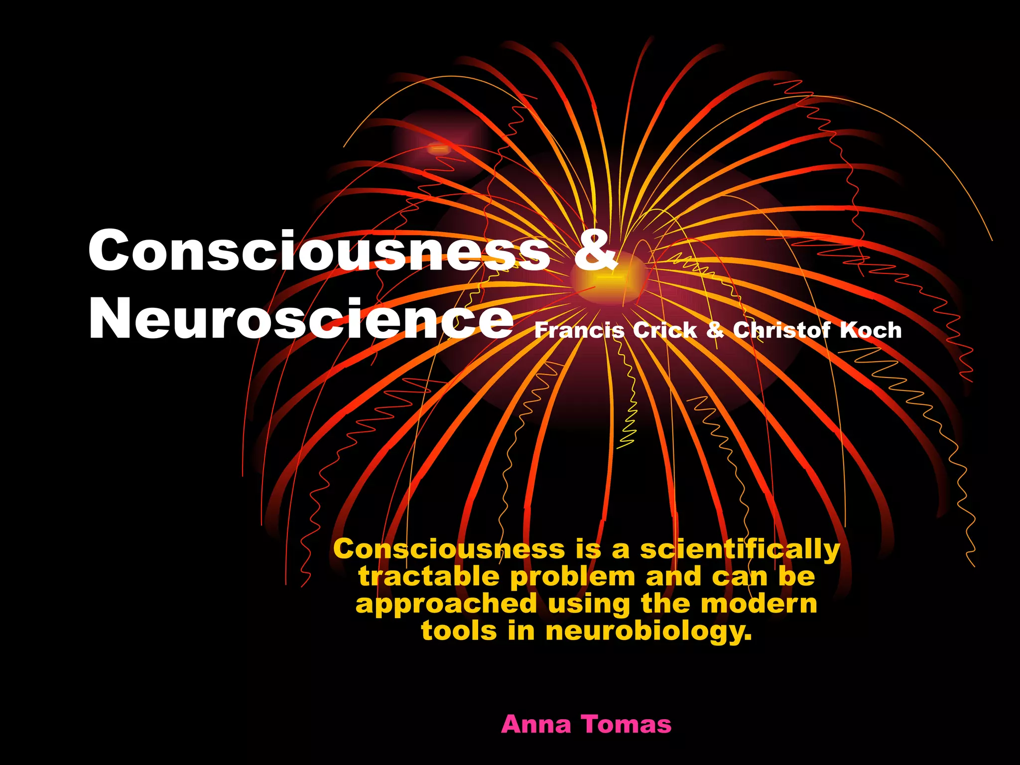 Consciousness & neuroscience francis crick & christof koch PPT