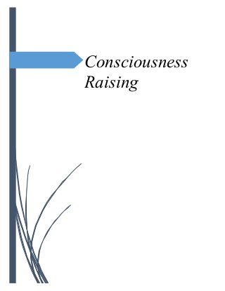 Consciousness
Raising
 