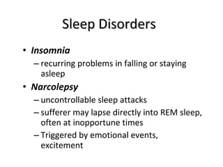 Sleep Disorders <ul><li>Insomnia </li></ul><ul><ul><li>recurring problems in falling or staying asleep </li></ul></ul><ul>...