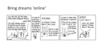 Bring dreams ‘online’
 