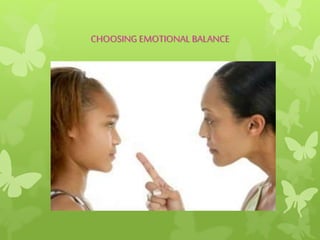 CHOOSING EMOTIONAL BALANCE
 