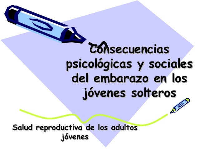 Consecuencias Psicológicas Y Sociales Del Embarazo En Los