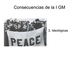 Consecuencias de la I GM 3. Ideológicas 