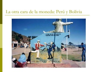 La otra cara de la moneda: Perú y Bolivia 
