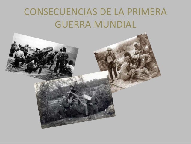 La Primera Guerra Mundial Consecuencias