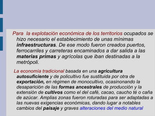 Genero también formaciones sociales heterogéneas, esto creó discriminación, éxodo rural y marginalidad urbana. 