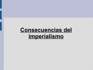 Consecuencias del imperialismo 