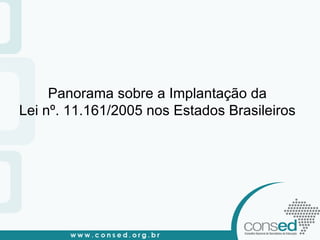 Panorama sobre a Implantação da  Lei nº. 11.161/2005 nos Estados Brasileiros  