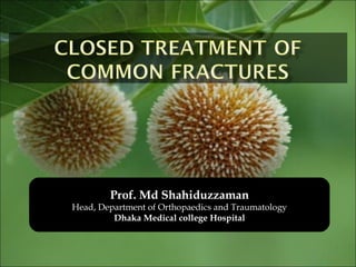 Prof. Md Shahiduzzaman Head, Department of Orthopaedics and Traumatology Dhaka Medical college Hospital 