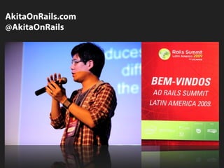 AkitaOnRails.com
@AkitaOnRails
 