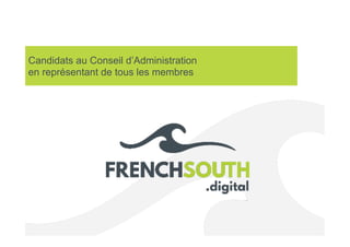 Candidats au Conseil d’Administration
en représentant de tous les membres
 