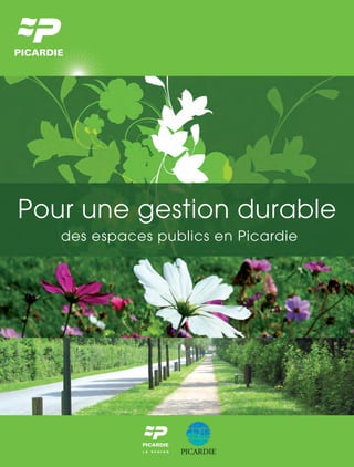 Pour une gestion durable
des espaces publics en Picardie
 