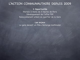 L’ACTION COMMUNAUTAIRE DEPUIS 2009
                            3 Opportunités
                 Morlaix à moins de 3 heures...