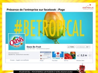 Présence de l’entreprise sur facebook : Page
 