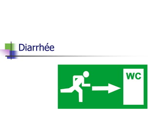 Diarrhée
 